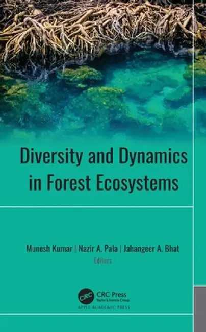 Diversity and Dynamics in Forest Ecosystems by Munesh Kumar