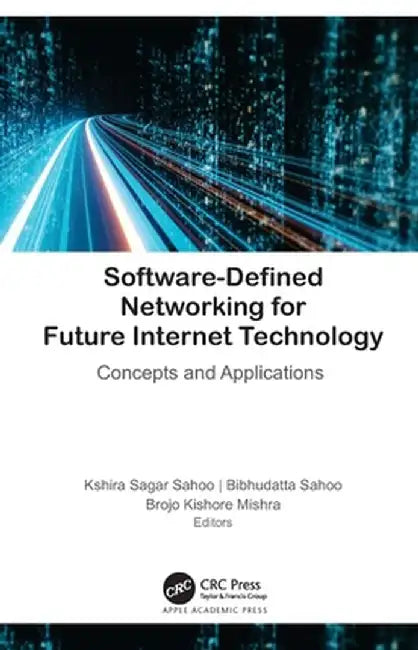 Software-Defined Networking for Future Internet Technology: Concepts and Applications by Kshira Sagar Sahoo