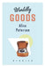 Worldly Goods by Alice Petersen