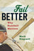 Fail Better: Why Baseball Matters by Mark Kingwell