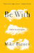 Be with by Mike Barnes