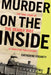 Murder on the Inside: The True Story of the Deadly Riot at Kingston Penitentiary by Catherine Fogarty