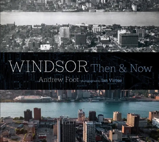 Windsor: Then & Now by Andrew Foot, Ian Virtue