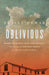 Oblivious: Residential Schools, Segregated Hospitals, and the Use of Indigenous Peoples as Slaves of Race Science by Elaine Dewar