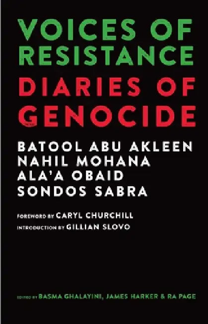 Voices of Resistance: Diaries of Genocide by Batool Abu Akleen, Nahil Mohana, Ala'a Obaid