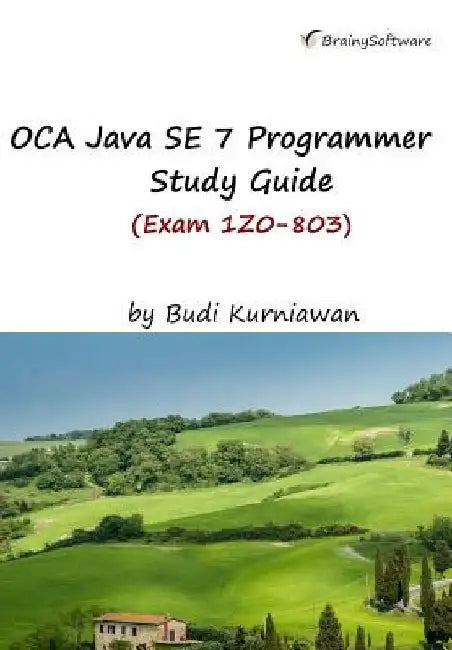 OCA Java SE 7 Programmer Study Guide (Exam 1Z0-803) by Budi Kurniawan