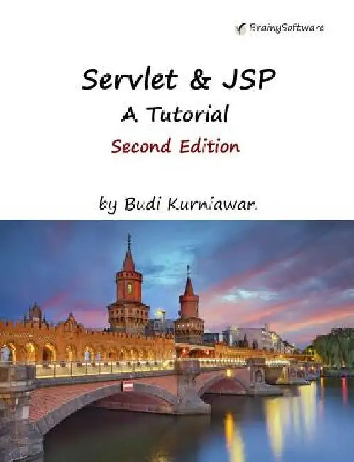 Servlet & JSP: A Tutorial, Second Edition by Budi Kurniawan