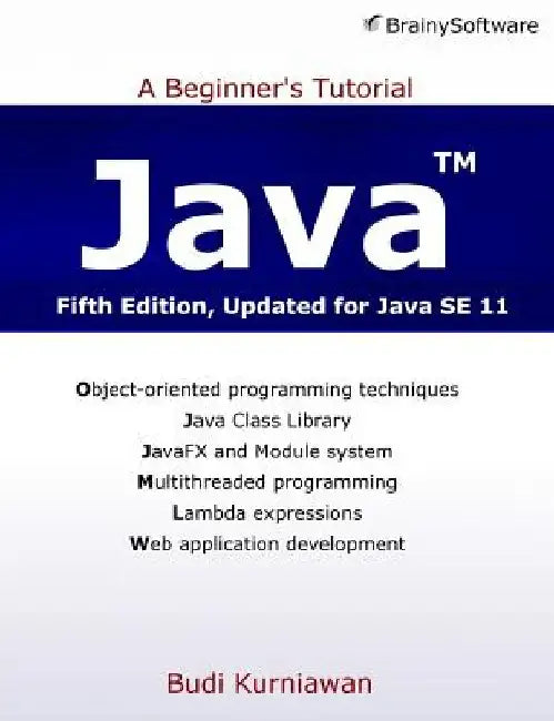 Java: A Beginner's Tutorial (Fifth Edition) by Budi Kurniawan