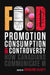 How Canadians Communicate VI: Food Promotion, Consumption, and Controversy by Charlene Elliott