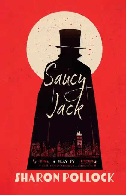 Saucy Jack 2nd Edition by Sharon Pollock