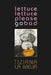 Lettuce Lettuce Please Go Bad by Tiziana La Melia