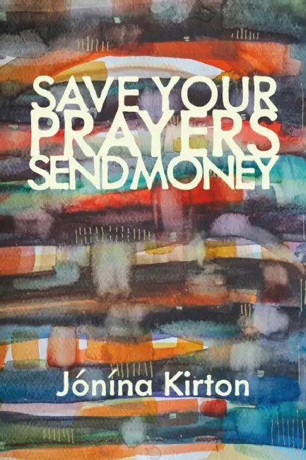 Save Your Prayers - Send Money by Jónína Kirton