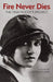 Fire Never Dies: The Tina Modotti Project by Carmen Aguirre