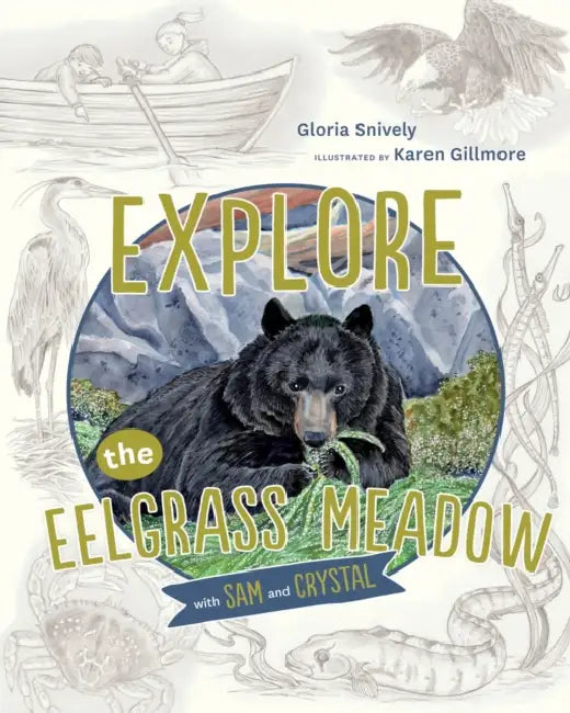 Explore the Eelgrass Meadow with Sam and Crystal by Gloria Snively, Karen Gillmore