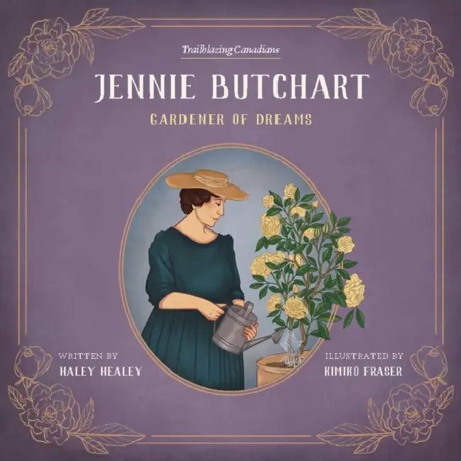 Jennie Butchart: Gardener of Dreams by Haley Healey
