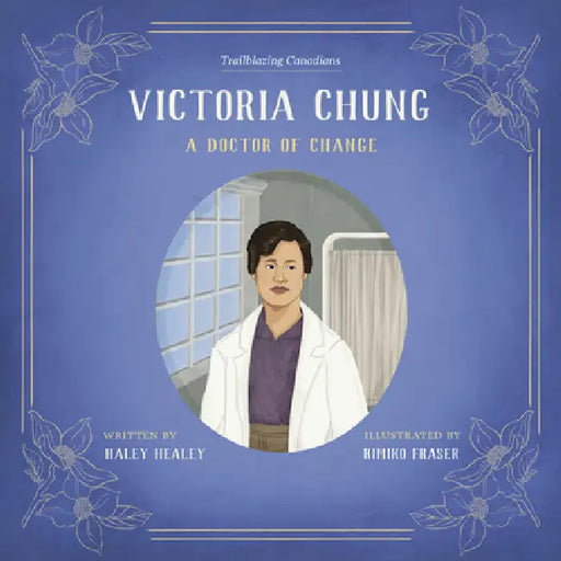 Victoria Chung: A Doctor of Change by Haley Healey, Kimiko Fraser
