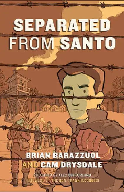 Separated from Santo: The True Story of an Italian-Canadian Internee During the Second World War by Brian Barazzuol