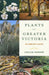 Plants of Greater Victoria: An Ambler's Guide by Collin Varner