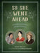 So She Went Ahead: 50 Trailblazing Women of the Canadian Prairies by Haley Healey, Kimiko Fraser