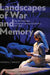 Landscapes of War and Memory: The Two World Wars in Canadian Literature and the Arts, 1977-2007 by Sherrill Grace
