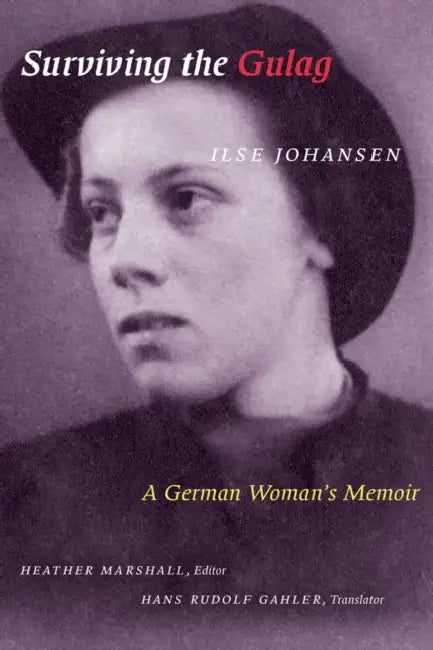 Surviving the Gulag by Ilse Johansen