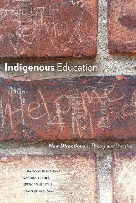 Indigenous Education: New Directions in Theory and Practice by Huia Tomlins-Jahnke