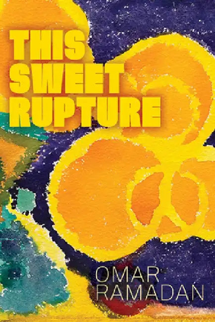 This Sweet Rupture by Omar Ramadan