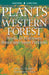 Plants of the Western Forest: Alaska to Minnesota Boreal and Aspen Parkland by Derek Johnson