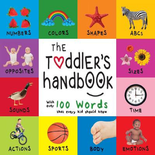 The Toddler's Handbook: Numbers, Colors, Shapes, Sizes, ABC Animals, Opposites, and Sounds, with over 100 Words that every Kid should Know (En by Dayna Martin, A. R. Roumanis
