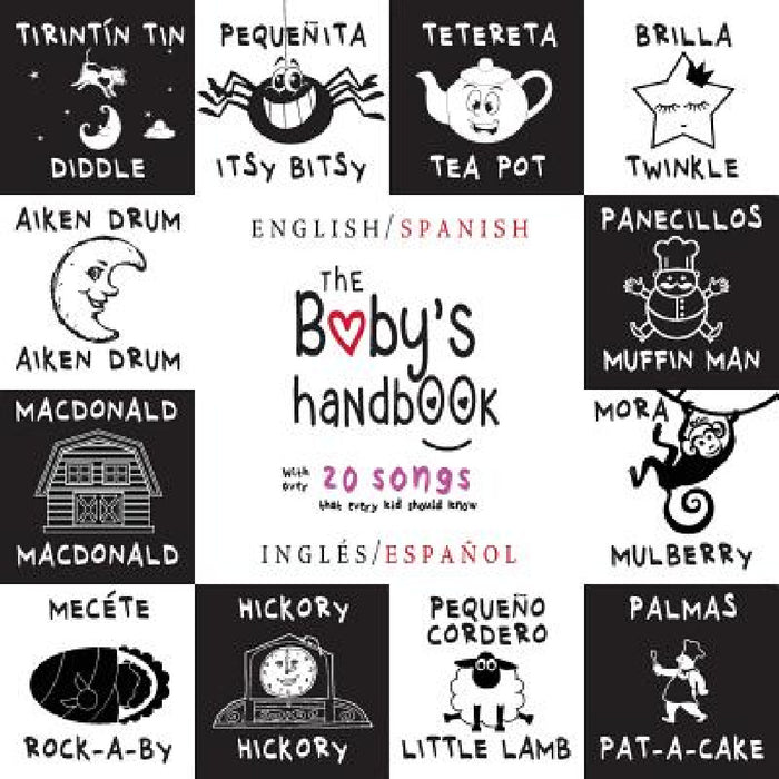The Baby's Handbook: Bilingual (English / Spanish) (Inglés / Español) 21 Black and White Nursery Rhyme Songs, Itsy Bitsy Spider, Old MacDonald, Pat-a- by Dayna Martin, A. R. Roumanis