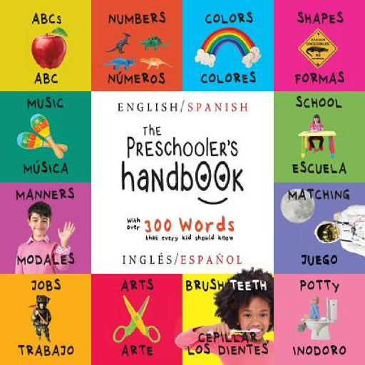 The Preschooler's Handbook: Bilingual (English / Spanish) (Inglés / Español) ABC's, Numbers, Colors, Shapes, Matching, School, Manners, Potty and by Dayna Martin, A. R. Roumanis