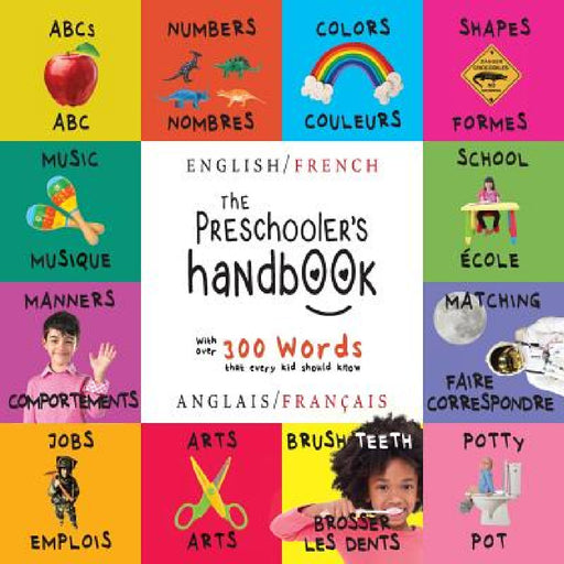 The Preschooler's Handbook: Bilingual (English / French) (Anglais / Français) ABC's, Numbers, Colors, Shapes, Matching, School, Manners, Potty and Job by Dayna Martin, A. R. Roumanis