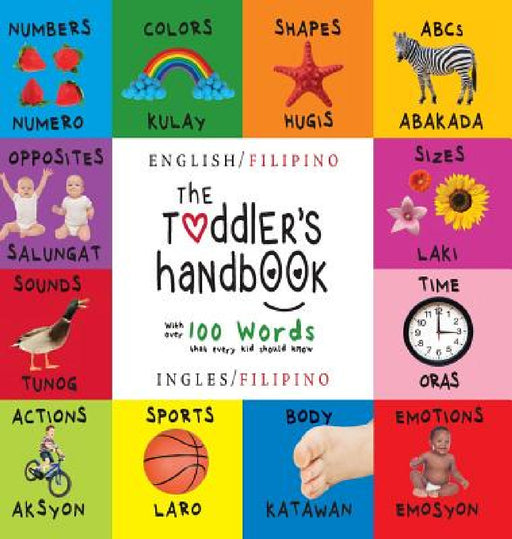 The Toddler's Handbook: Bilingual (English / Filipino) (Ingles / Filipino) Numbers, Colors, Shapes, Sizes, ABC Animals, Opposites, and Sounds, with ov by Dayna Martin, A. R. Roumanis