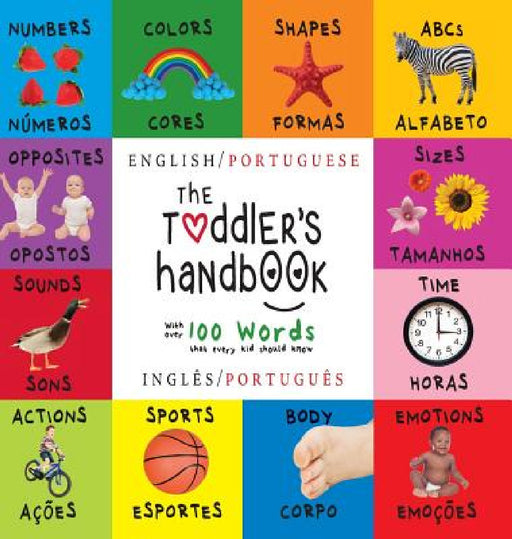 The Toddler's Handbook: Bilingual (English / Portuguese) (Inglês / Português) Numbers, Colors, Shapes, Sizes, ABC Animals, Opposites, and Soun by Dayna Martin, A. R. Roumanis