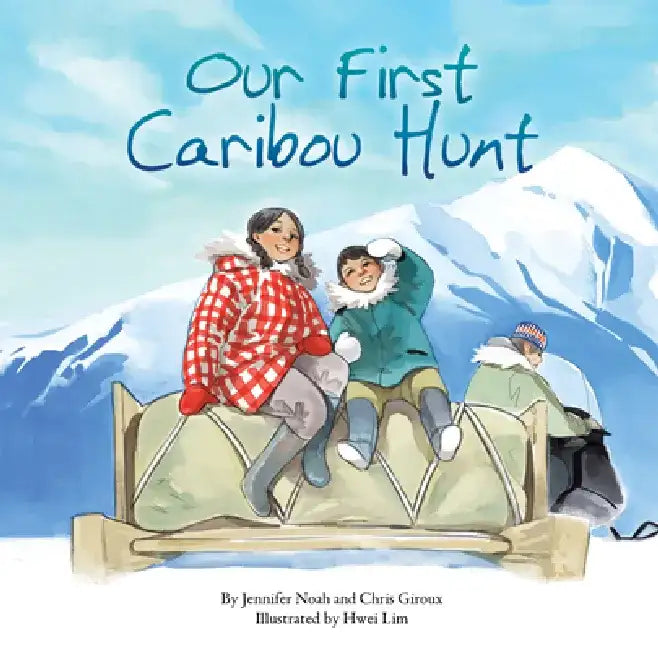 Our First Caribou Hunt by Jennifer Noah