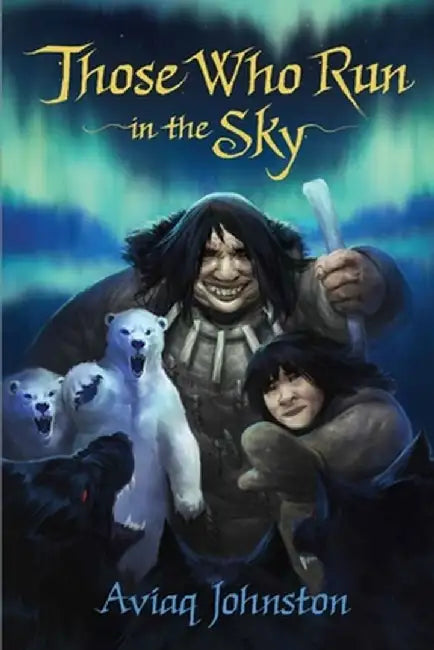 Those Who Run in the Sky by Aviaq Johnston