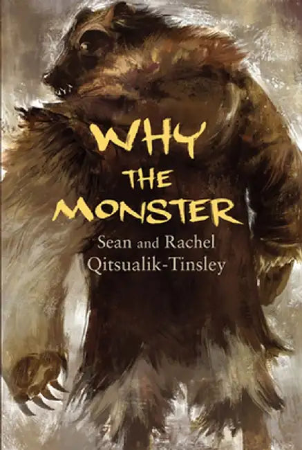 Why the Monster by Sean Qitsualik-Tinsley