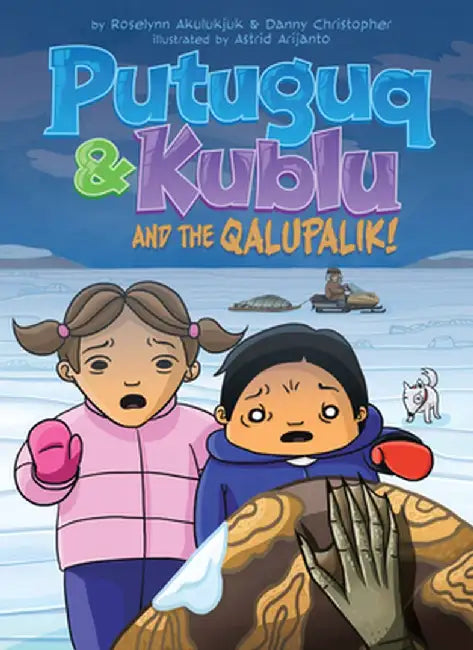 Putuguq & Kublu and the Qalupalik (English) by Roselynn Akulukjuk