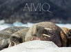 Aiviq: Life with Walruses by Paul Souders