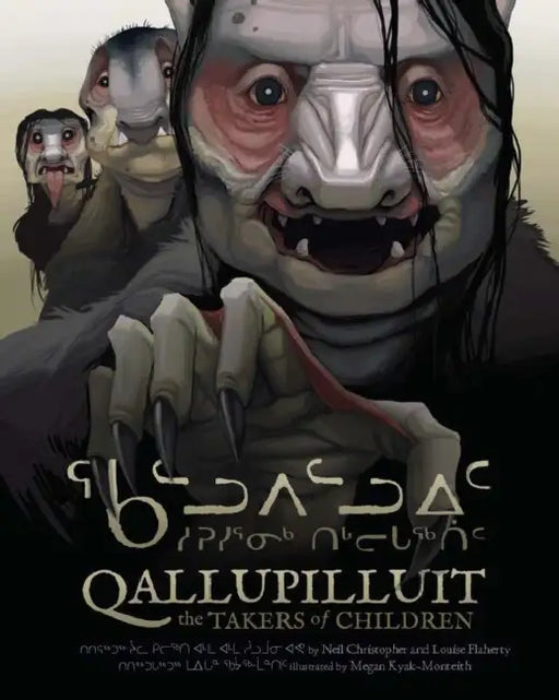 Qallupilluit: The Takers of Children by Louise Flaherty, Neil Christopher, Megan Kyak-Monteith