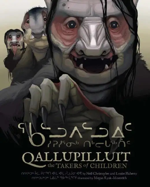 Qallupilluit: The Takers of Children by Louise Flaherty, Neil Christopher, Megan Kyak-Monteith