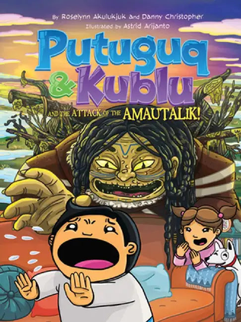 Putuguq and Kublu: Attack of the Amautalik by Roselynn Akulukjuk