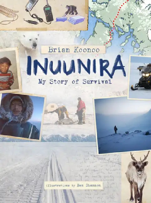 Inuunira: My Story of Survival by Brian Koonoo