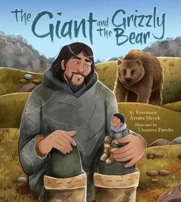 The Giant and the Grizzly Bear by Rosemarie Avrana Meyok