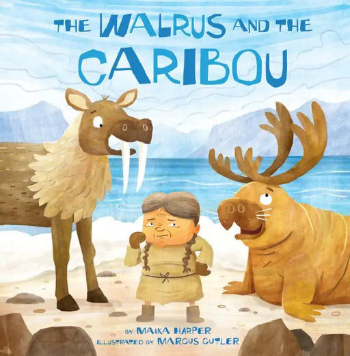 The Walrus and the Caribou by Maika Harper, Marcus Cutler