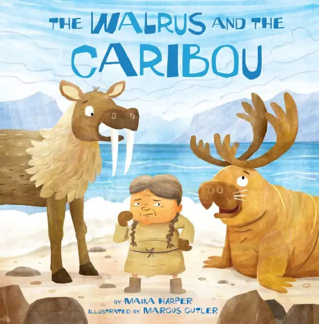 The Walrus and the Caribou by Maika Harper, Marcus Cutler