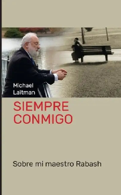 Siempre Conmigo: Sobre mi maestro Rabash by Laitman, Michael