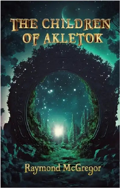The Children of Akletok by McGregor, Raymond