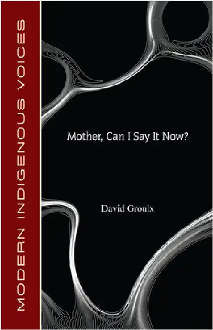 Mother, Can I Say It Now? by Groulx, David