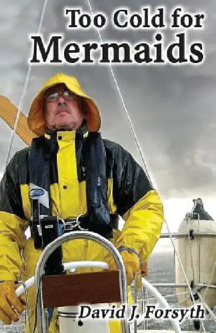 Too Cold for Mermaids by David J. Forsyth